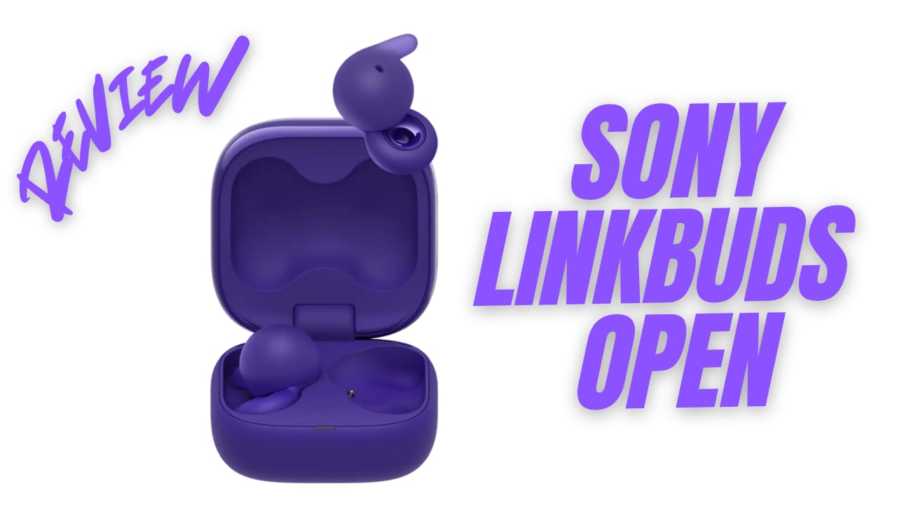 Review Sony LinkBuds Open: Innovación y comodidad para un sonido abierto